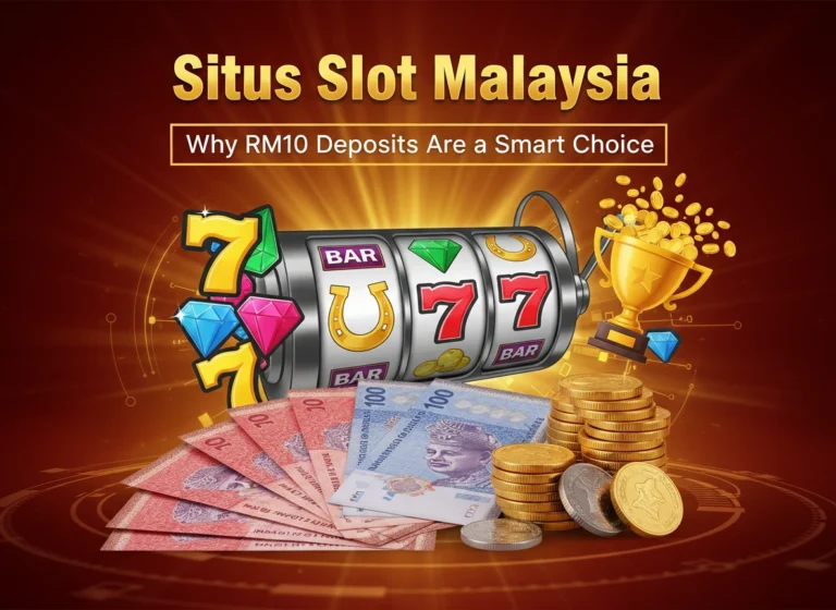 Situs Slot Malaysia: Why RM10 Deposits Are Smart